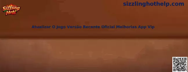 Sizzling Hot Atualizar O Jogo Versão Recente Oficial Melhorias App Vip