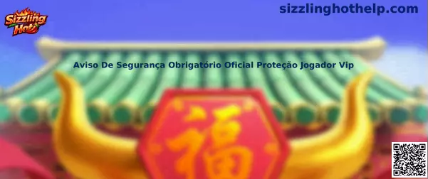 Aviso De Segurança Obrigatório Oficial Proteção Jogador Vip Sizzling Hot