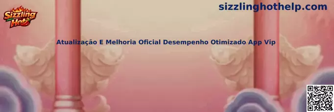 Atualização E Melhoria Oficial Desempenho Otimizado App Vip Sizzling Hot