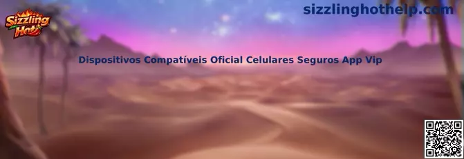 Dispositivos Compatíveis Oficial Celulares Seguros App Vip