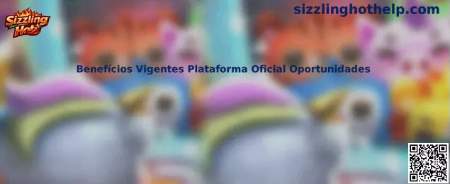 Beneficios Vigentes Plataforma Oficial Oportunidades Sizzling Hot