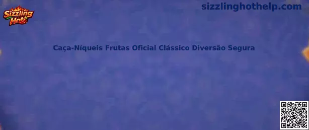 Sizzling Hot Caça-Níqueis Frutas Oficial Clássico Diversão Segura