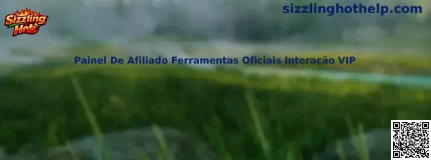 Painel De Afiliado Ferramentas Oficiais Interação VIP Sizzling Hot